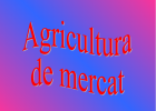 Agricultura de mercat | Recurso educativo 36710